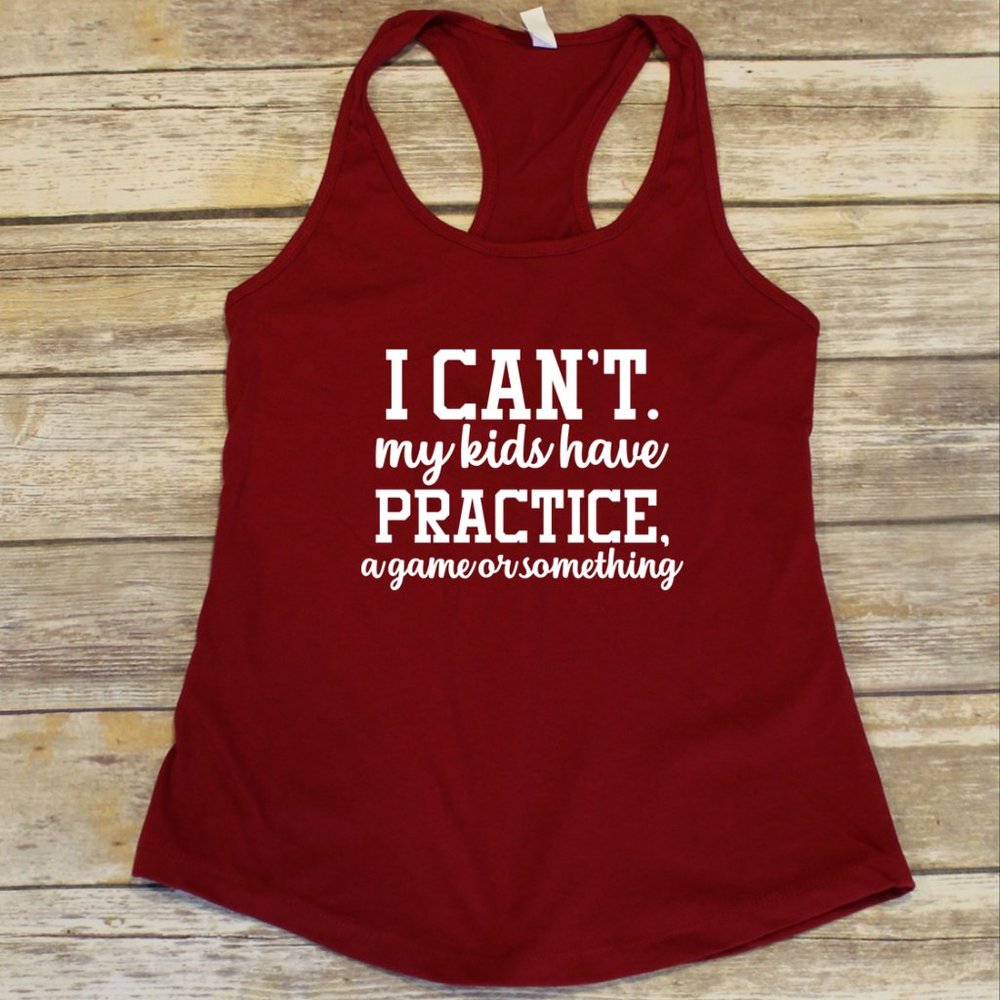 I Can't.  My Kids Have Practice or a Game or Something. - fitted tank top